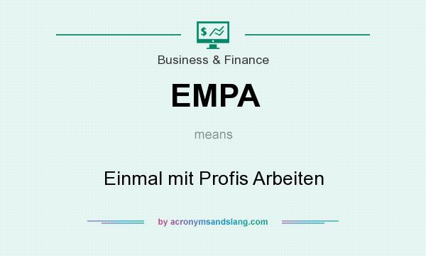What does EMPA mean? It stands for Einmal mit Profis Arbeiten