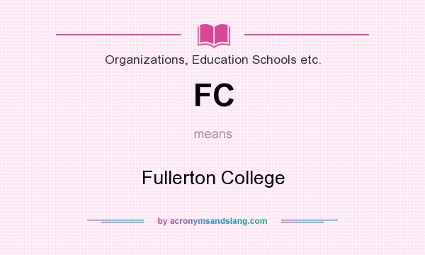What does FC mean? It stands for Fullerton College