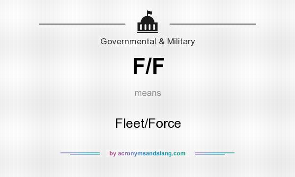 What does F/F mean? It stands for Fleet/Force