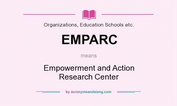 What does EMPARC mean? It stands for Empowerment and Action Research Center