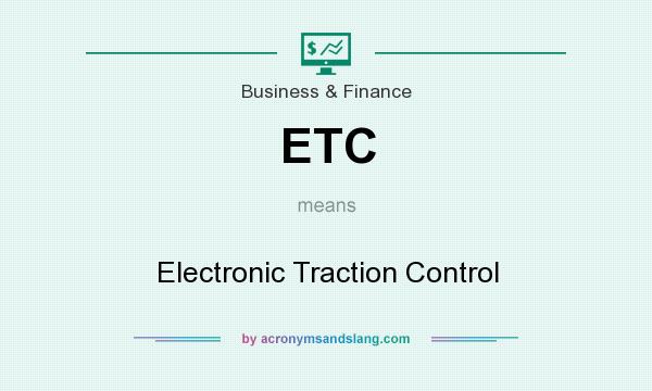 What does ETC mean? It stands for Electronic Traction Control