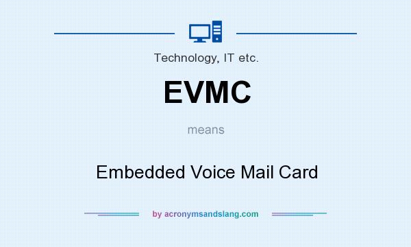 What does EVMC mean? It stands for Embedded Voice Mail Card