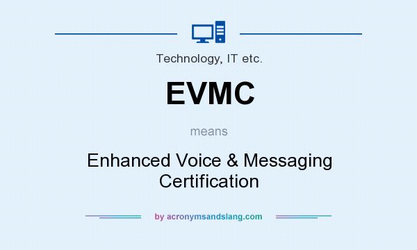 What does EVMC mean? It stands for Enhanced Voice & Messaging Certification