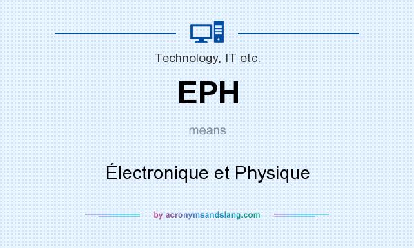 What does EPH mean? It stands for Électronique et Physique