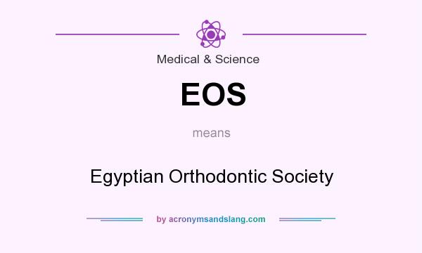 What does EOS mean? It stands for Egyptian Orthodontic Society