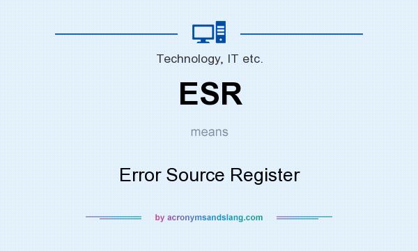 What does ESR mean? It stands for Error Source Register