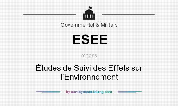 What does ESEE mean? It stands for Études de Suivi des Effets sur l`Environnement