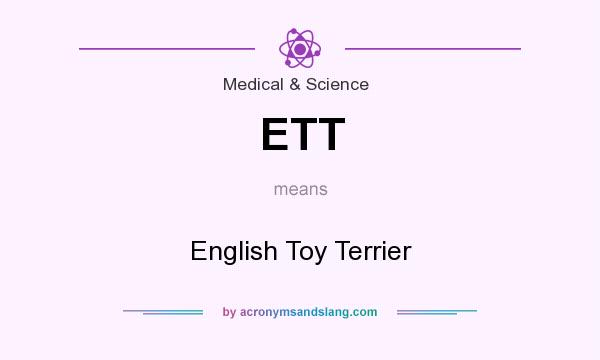 What does ETT mean? It stands for English Toy Terrier