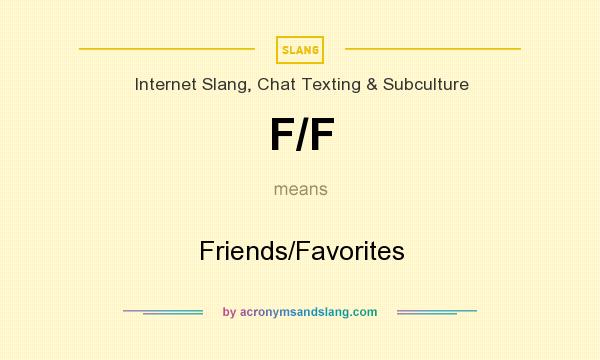 What does F/F mean? It stands for Friends/Favorites