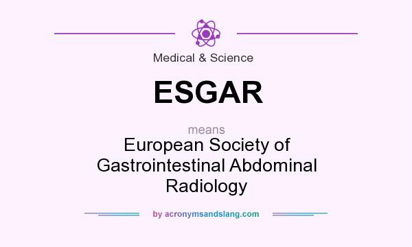 What does ESGAR mean? It stands for European Society of Gastrointestinal Abdominal Radiology