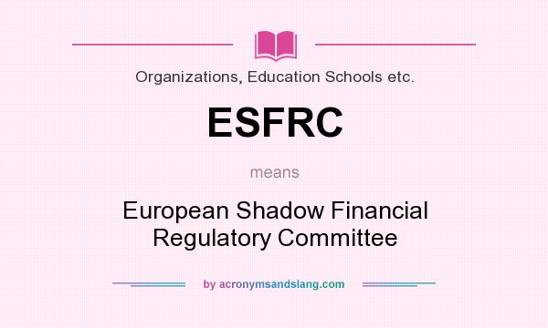 What does ESFRC mean? It stands for European Shadow Financial Regulatory Committee