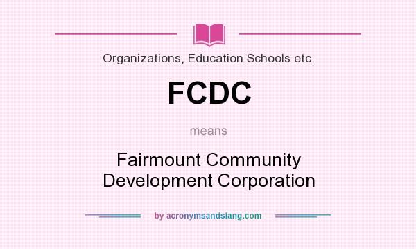 What does FCDC mean? It stands for Fairmount Community Development Corporation