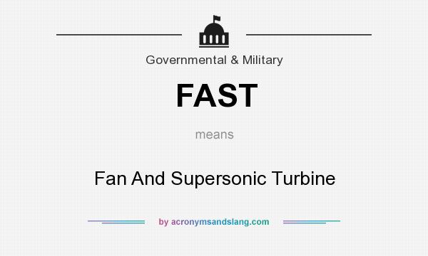 What does FAST mean? It stands for Fan And Supersonic Turbine
