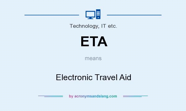What does ETA mean? It stands for Electronic Travel Aid