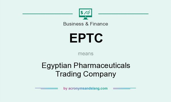 What does EPTC mean? It stands for Egyptian Pharmaceuticals Trading Company