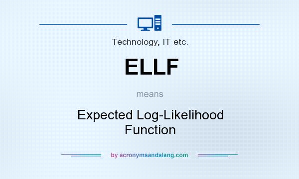 What does ELLF mean? It stands for Expected Log-Likelihood Function