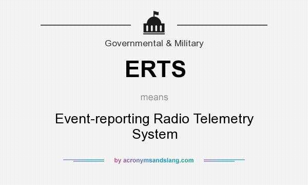 What does ERTS mean? It stands for Event-reporting Radio Telemetry System