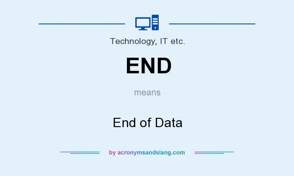 What does END mean? It stands for End of Data