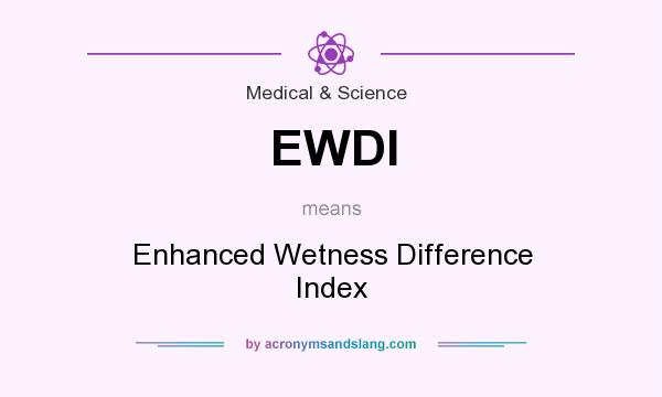 What does EWDI mean? It stands for Enhanced Wetness Difference Index