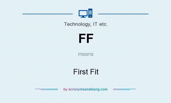 What does FF mean? It stands for First Fit