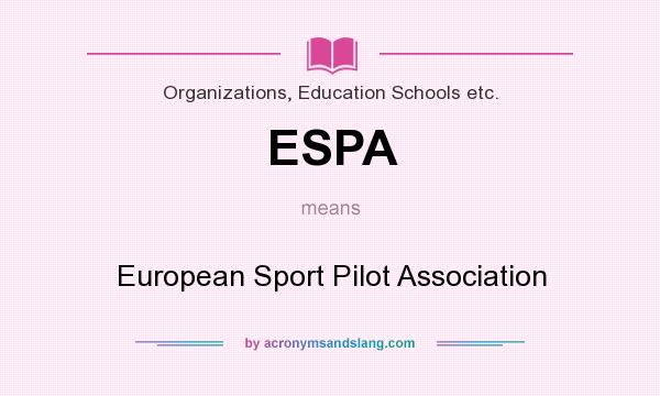 What does ESPA mean? It stands for European Sport Pilot Association