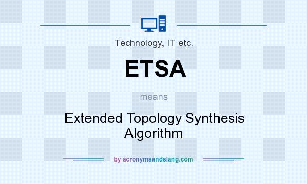 What does ETSA mean? It stands for Extended Topology Synthesis Algorithm