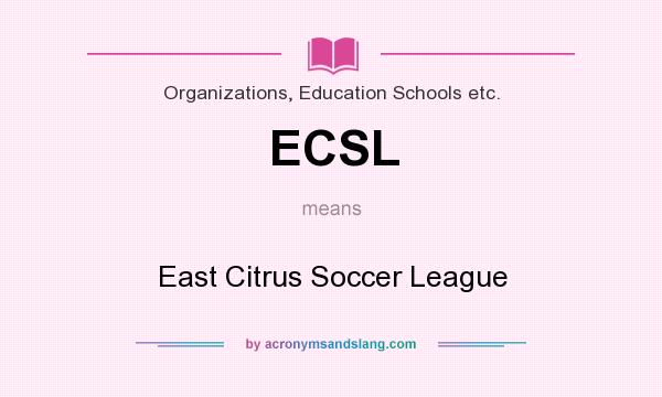 What does ECSL mean? It stands for East Citrus Soccer League