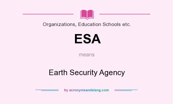 What does ESA mean? It stands for Earth Security Agency