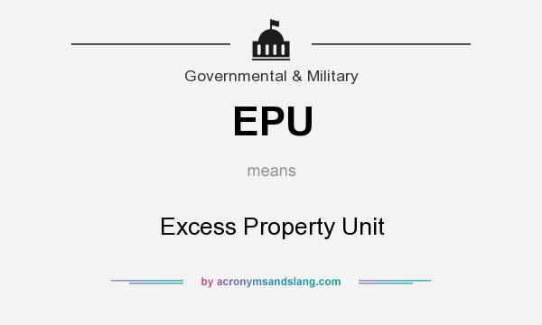 What does EPU mean? It stands for Excess Property Unit