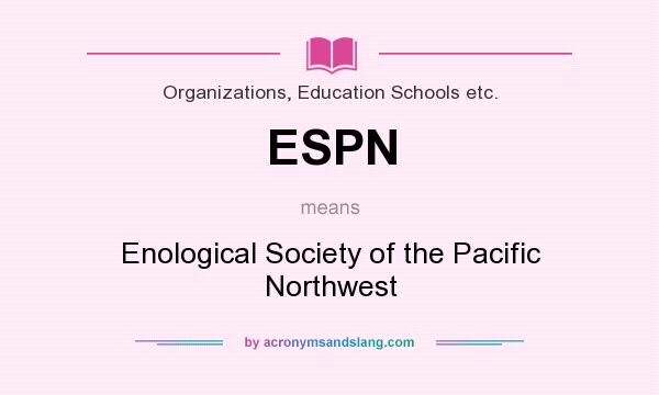 What does ESPN mean? It stands for Enological Society of the Pacific Northwest