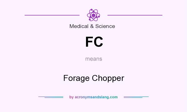 What does FC mean? It stands for Forage Chopper