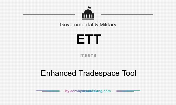 What does ETT mean? It stands for Enhanced Tradespace Tool