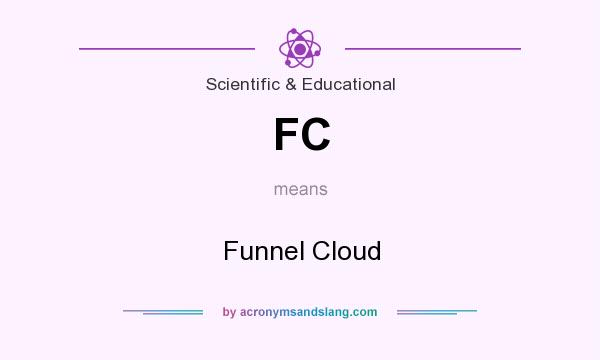 What does FC mean? It stands for Funnel Cloud