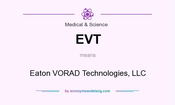 What does EVT mean? It stands for Eaton VORAD Technologies, LLC