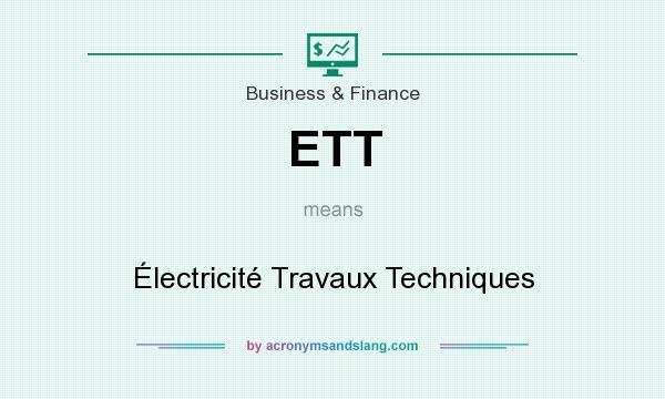What does ETT mean? It stands for Électricité Travaux Techniques