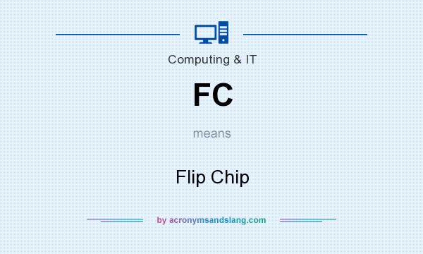 What does FC mean? It stands for Flip Chip