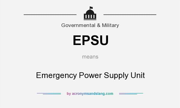 What does EPSU mean? It stands for Emergency Power Supply Unit