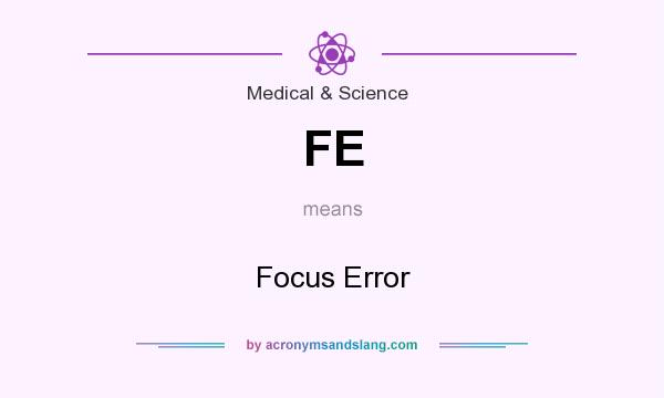 What does FE mean? It stands for Focus Error