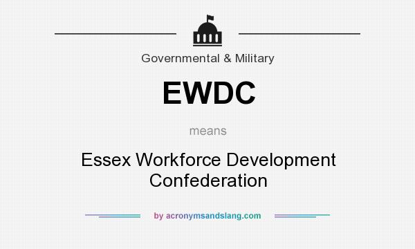 What does EWDC mean? It stands for Essex Workforce Development Confederation