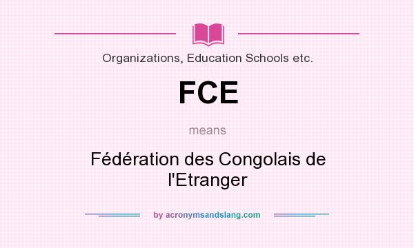 What does FCE mean? It stands for Fédération des Congolais de l`Etranger