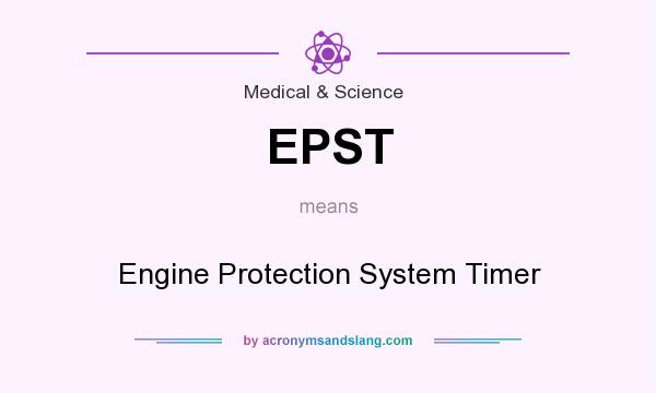 What does EPST mean? It stands for Engine Protection System Timer