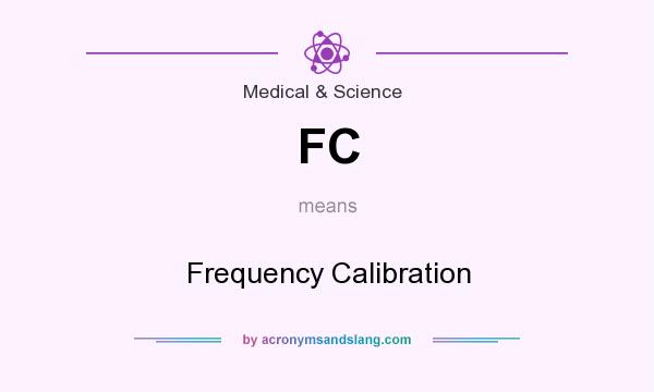 What does FC mean? It stands for Frequency Calibration