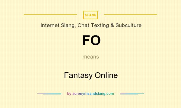 What does FO mean? It stands for Fantasy Online