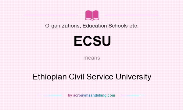 What does ECSU mean? It stands for Ethiopian Civil Service University