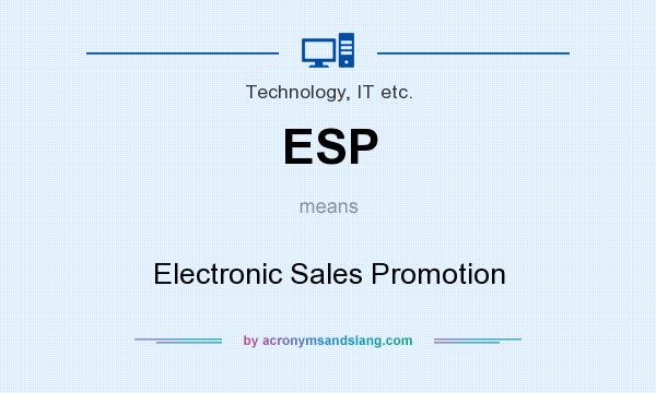 What does ESP mean? It stands for Electronic Sales Promotion