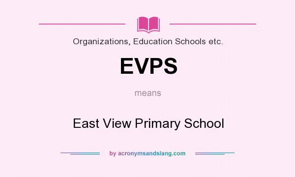 What does EVPS mean? It stands for East View Primary School
