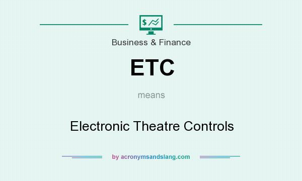 What does ETC mean? It stands for Electronic Theatre Controls