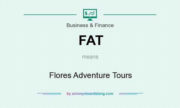 What does FAT mean? It stands for Flores Adventure Tours