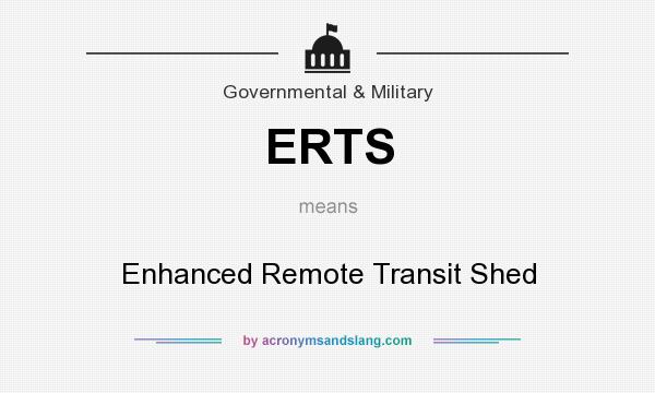 What does ERTS mean? It stands for Enhanced Remote Transit Shed