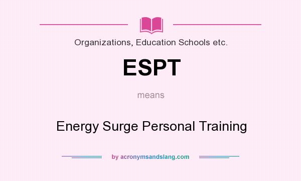What does ESPT mean? It stands for Energy Surge Personal Training